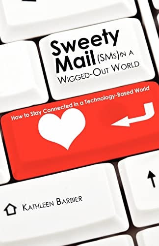 Sweety Mail -- In a Wigged Out World How to Stay Connected in a Technology-Based World