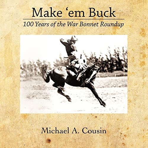 Make 'em Buck 100 Years of the War Bonnet Roundup