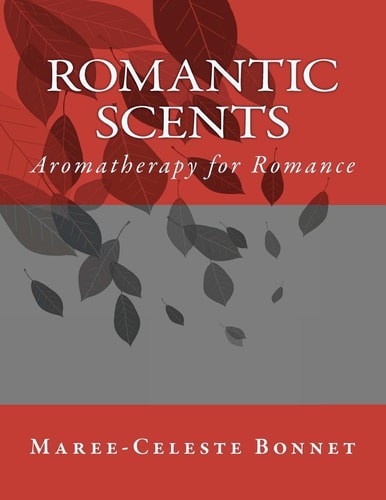 Romantic Scents Aromatherapy for Romance