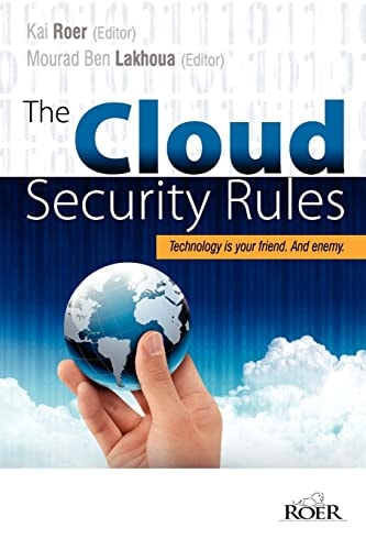 The Cloud Security Rules Technology Is Your Friend. and Enemy. a Book about Ruling the Cloud
