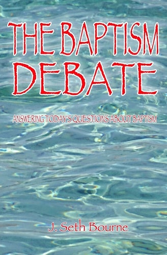 The Baptism Debate Answering Today's Questions about Baptism
