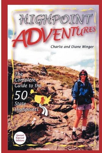 Highpoint Adventures The Complete Guide to the 50 State Highpoints