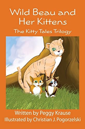 Wild Beau and Her Kittens The Kitty Tales Trilogy (Black & White Version)