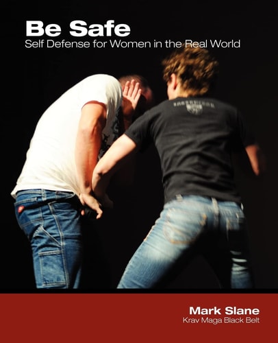 Be Safe Self Defense for Women in the Real World