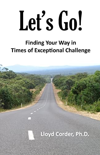 Let's Go! Finding Your Way in Times of Exceptional Challenge