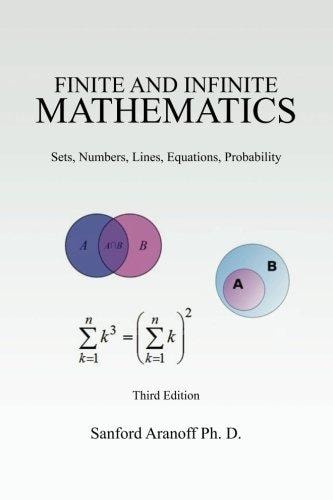 Finite and Infinite Mathematics Sets, Numbers, Lines, Equations, Probability