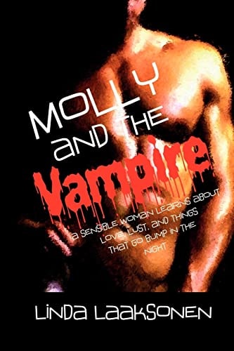 Molly and the Vampire A Sensible Woman Learns About Love, Lust, and Things That Go Bump in the Night