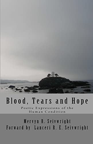 Blood, Tears and Hope Poetic Expressions of the Human Condition
