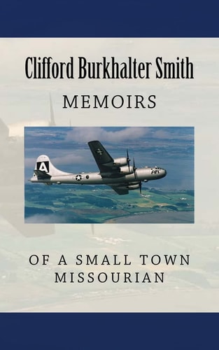 Memoirs of a Small Town Missourian Missouri, World War II, and the World