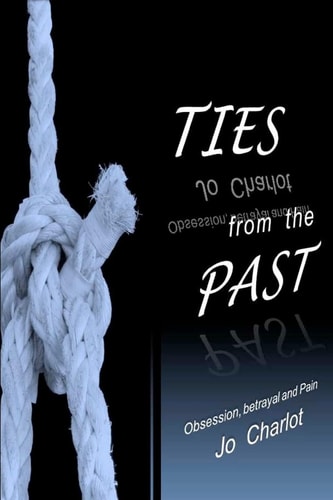 Ties from the Past A Book on Obsession, Betrayal and Pain