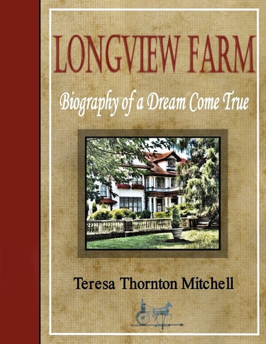 Longview Farm Biography of a Dream Come True