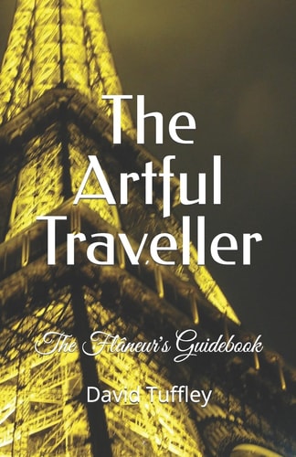 The Artful Traveller The FlÃ¢neur's Guidebook