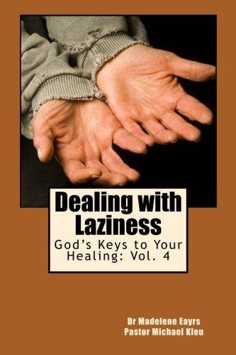 God's Keys to Your Healing Dealing with Laziness