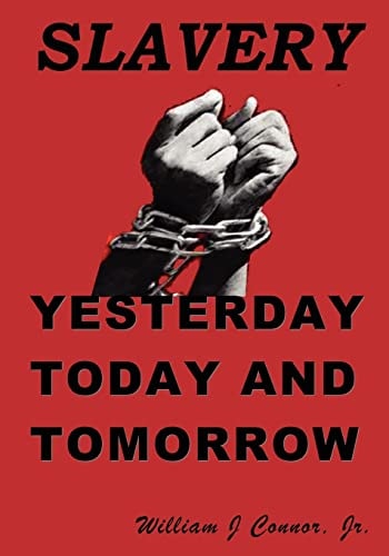 Slavery Yesterday, Today and Tomorrow