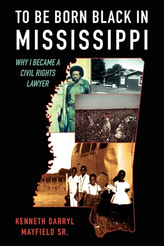 To Be Born Black in Mississippi Why I Became a Civil Rights Lawyer