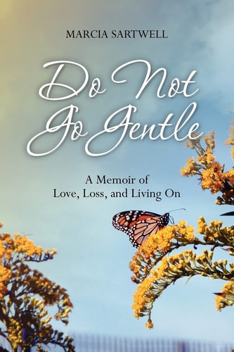 Do Not Go Gentle A Memoir of Love, Loss, and Living On