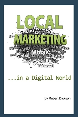 Local Marketing in a Digital World How To Ditch the Yellow Pages, and Drive More Traffic To Your Local Business Than You Ever Thought Possible!