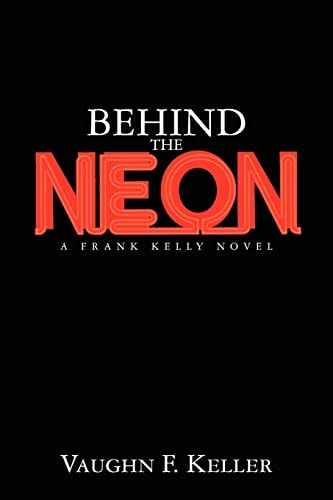 Behind the Neon A Frank Kelly Novel