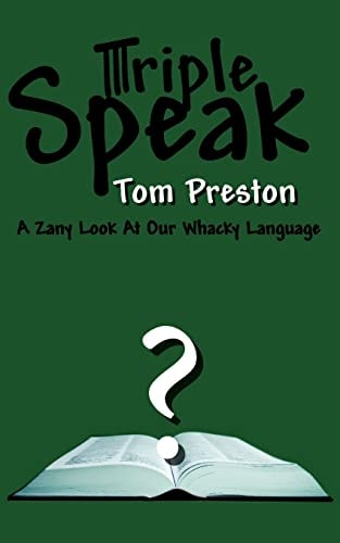 Triple Speak A Zany Look At Our Whacky Language