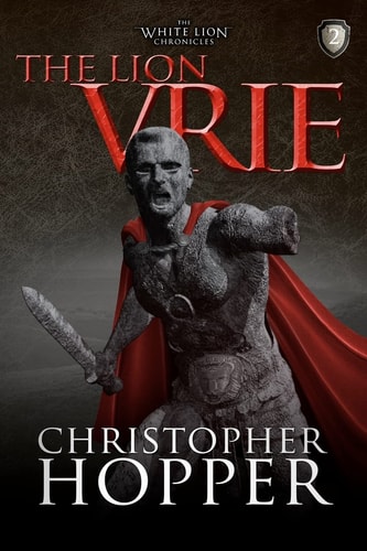 The Lion Vrie The White Lion Chronciles, Book 2