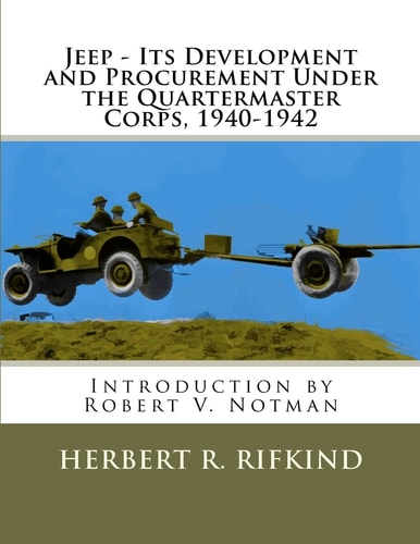 Jeep - Its Development and Procurement Under the Quartermaster Corps, 1940-1942