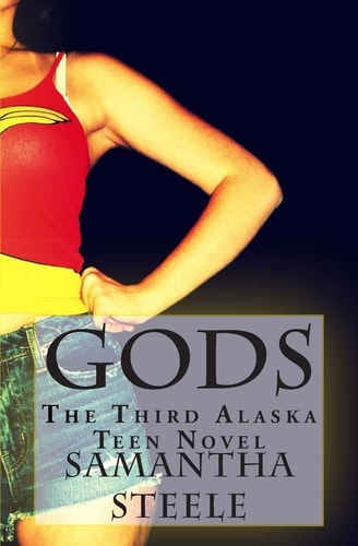 Gods The Third Alaska Teen Novel