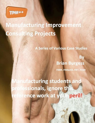 Manufacturing Improvement Consulting Projects A Series of Various Case Studies