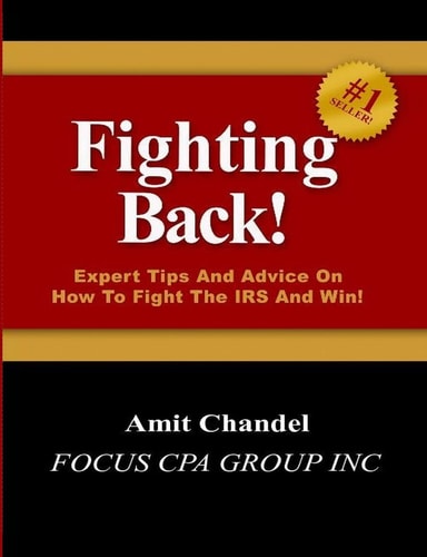Fighting Back! Expert Tips And Advice On How To Fight The IRS And Win!