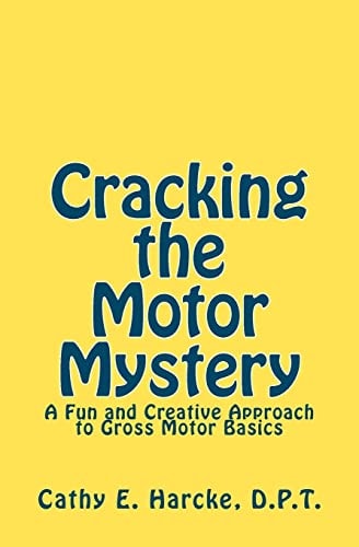 Cracking the Motor Mystery A Fun and Creative Approach to Gross Motor Basics