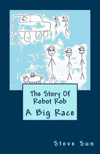 The Story Of Robot Rob A Big Race