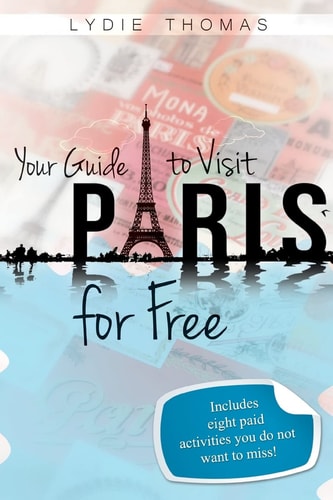 Your Guide to Visit Paris for Free Bonus - 8 Paid Activities You Do Not Want to Miss!