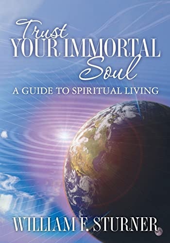 Trust Your Immortal Soul A Guide to Spiritual Living