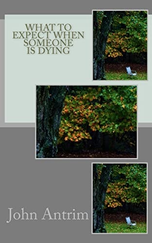What To Expect When Someone Is Dying Knowing If and When To Let Go