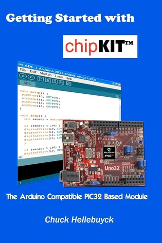 Getting Started with ChipKIT The Arduino Compatible PIC32 Based Module