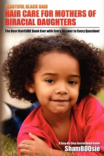 Beautiful Black Hair For MOTHERS of Biracial Daughters