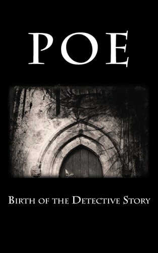 Poe Birth of the Detective Story