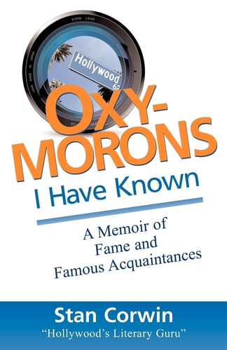 Oxymorons I Have Known A Memoir of Fame & Famous Acquaintances
