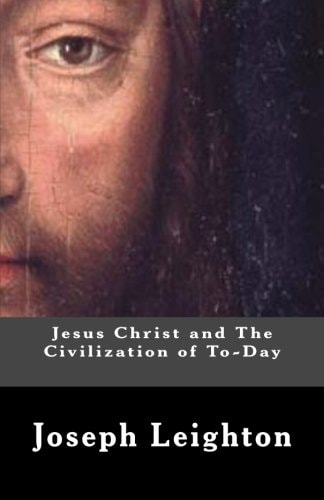 Jesus Christ and The Civilization of To-Day
