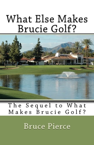 What Else Makes Brucie Golf? The Sequel to What Makes Brucie Golf?