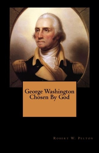 George Washington Chosen By God