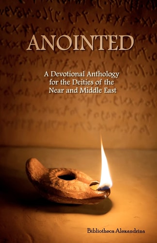 Anointed A Devotional Anthology for the Deities of the Near and Middle East
