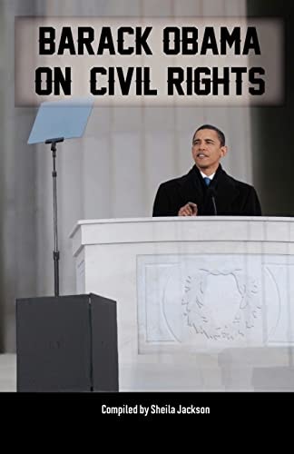Barack Obama on Civil Rights The Most Important Speeches on Civil Rights from Our 44th President