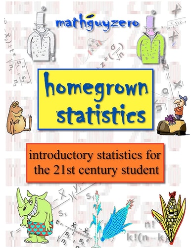 Homegrown Statistics Introductory Statistics for the 21st Century Student