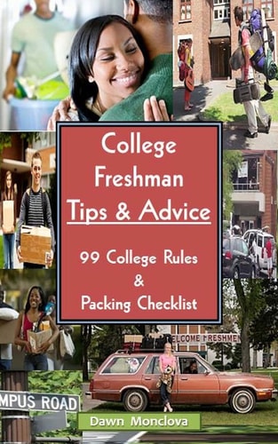 College Freshman Tips and Advice (Revised) 99 Rules and Packing Checklist