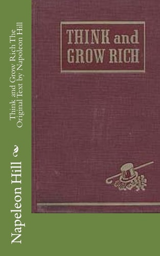 Think and Grow Rich The Original Text by Napoleon Hill