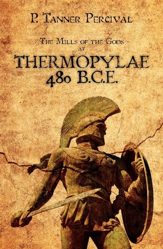 Thermopylae 480 B. C. E. The Mills of the Gods