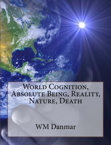 World Cognition, Absolute Being, Reality, Nature, Death