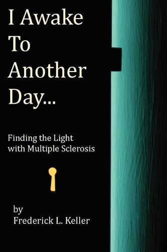 I Awake to Another Day... Finding the Light with Multiple Sclerosis
