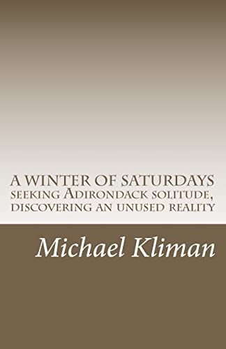A Winter of Saturdays Seeking Adirondack Solitude, Discovering an Unused Reality