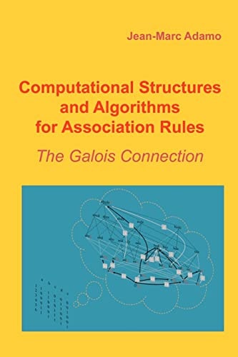 Computational Structures and Algorithms for Association Rules The Galois Connection